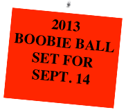 2013 
BOOBIE BALL 
SET FOR 
SEPT. 14